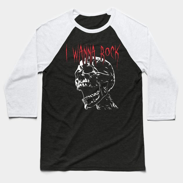 I wanna Rock Skull Baseball T-Shirt by TeesbyJohn